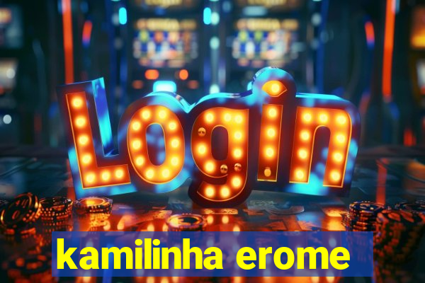 kamilinha erome