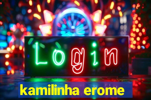 kamilinha erome