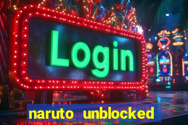 naruto unblocked games 76