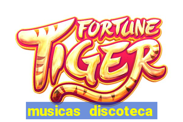 musicas discoteca anos 70 80 90