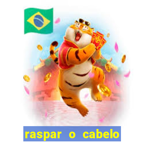 raspar o cabelo significado espiritual