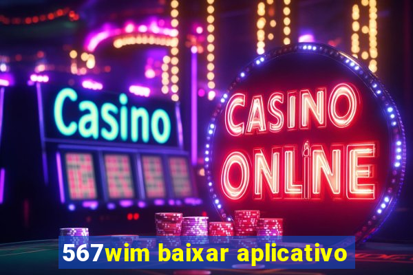 567wim baixar aplicativo