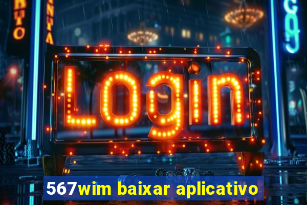 567wim baixar aplicativo