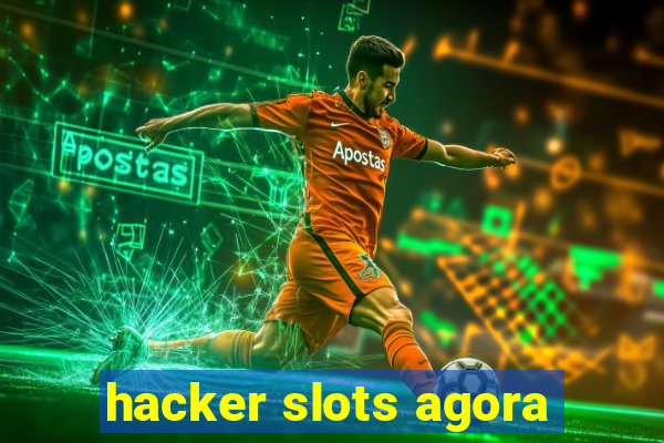 hacker slots agora