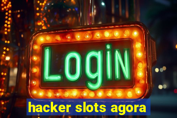 hacker slots agora