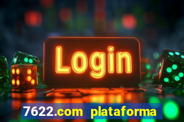 7622.com plataforma de jogos