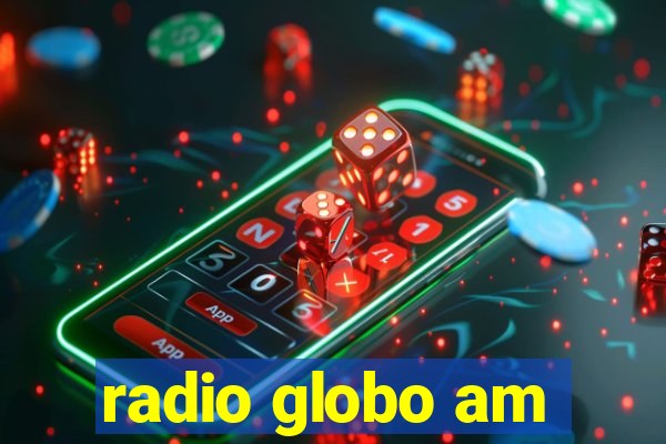 radio globo am