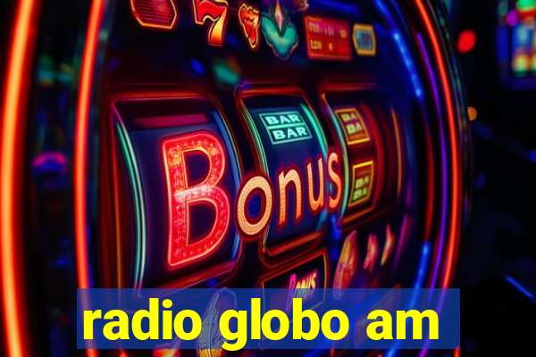 radio globo am