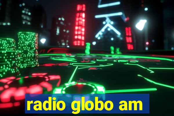 radio globo am