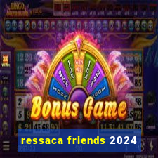 ressaca friends 2024