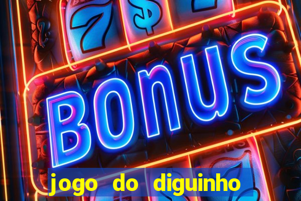 jogo do diguinho para ganhar dinheiro