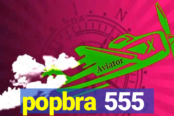 popbra 555