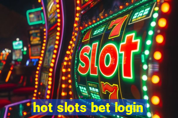 hot slots bet login