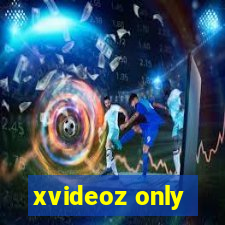 xvideoz only