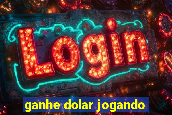 ganhe dolar jogando