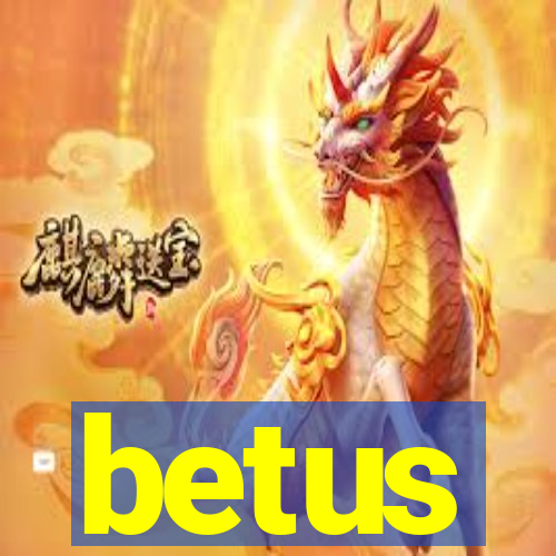 betus