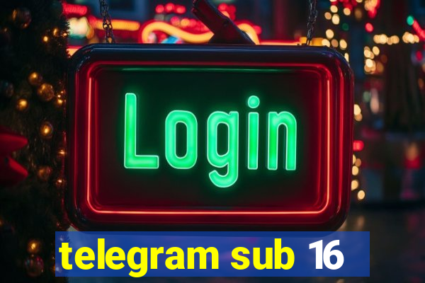 telegram sub 16