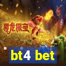 bt4 bet