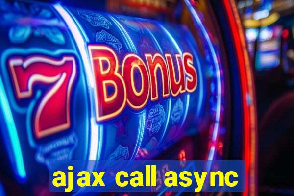 ajax call async