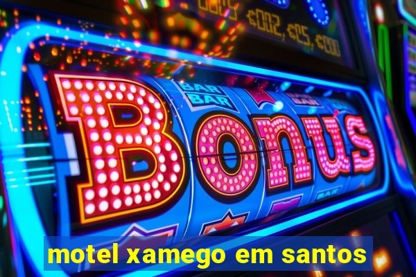 motel xamego em santos