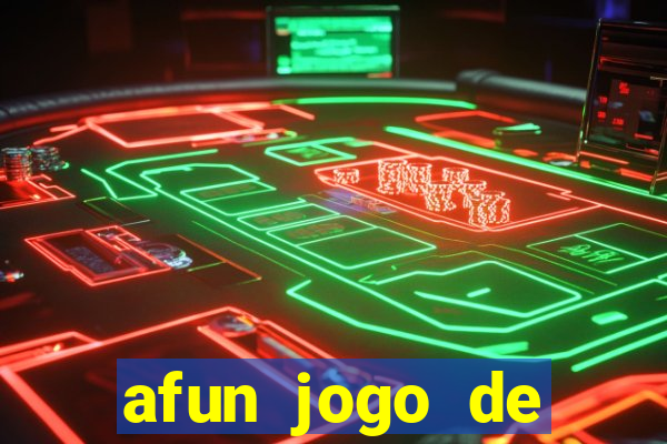 afun jogo de ganhar dinheiro