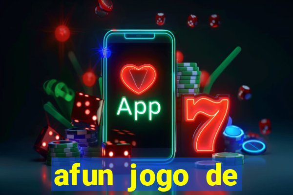 afun jogo de ganhar dinheiro