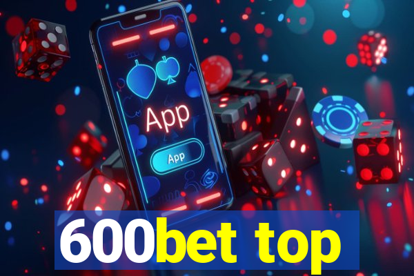 600bet top