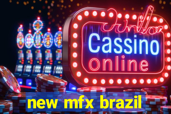 new mfx brazil