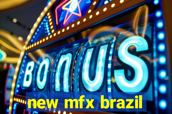 new mfx brazil