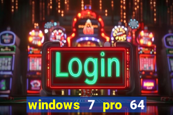 windows 7 pro 64 bits iso download