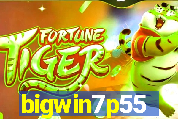 bigwin7p55