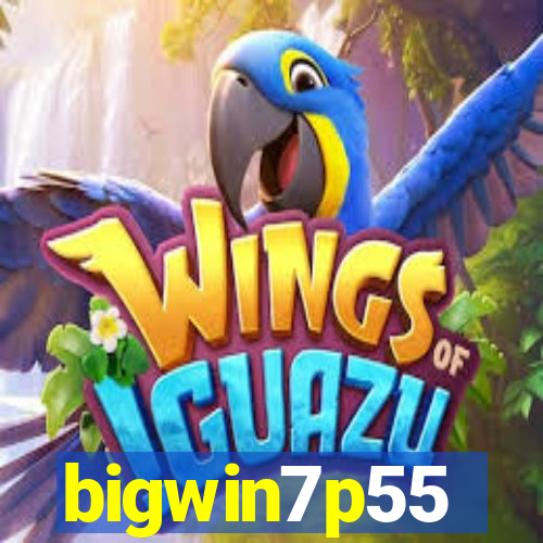 bigwin7p55