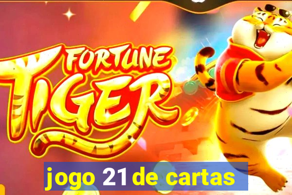 jogo 21 de cartas