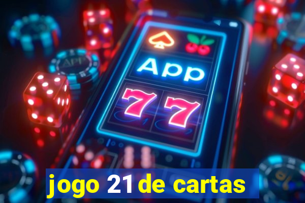 jogo 21 de cartas