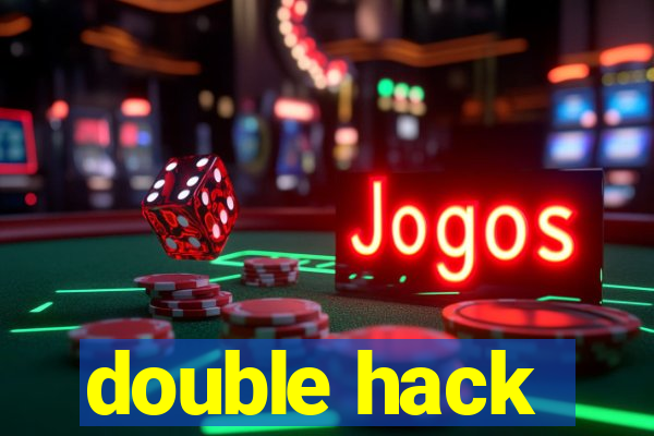 double hack