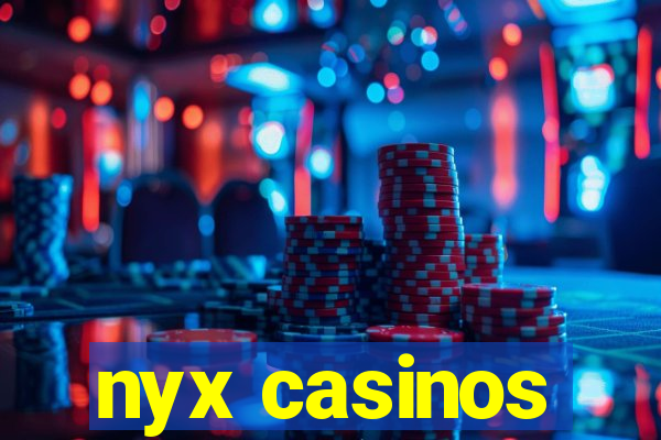 nyx casinos