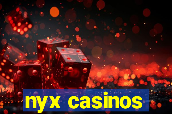 nyx casinos