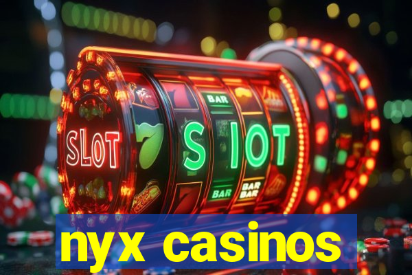 nyx casinos