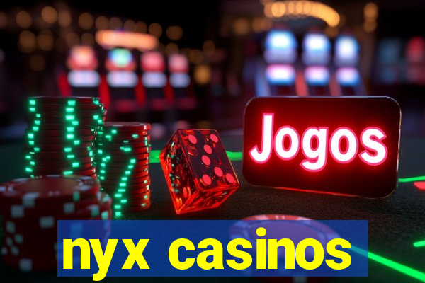 nyx casinos