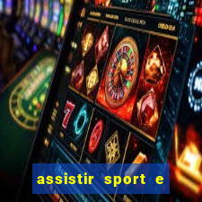 assistir sport e ponte preta