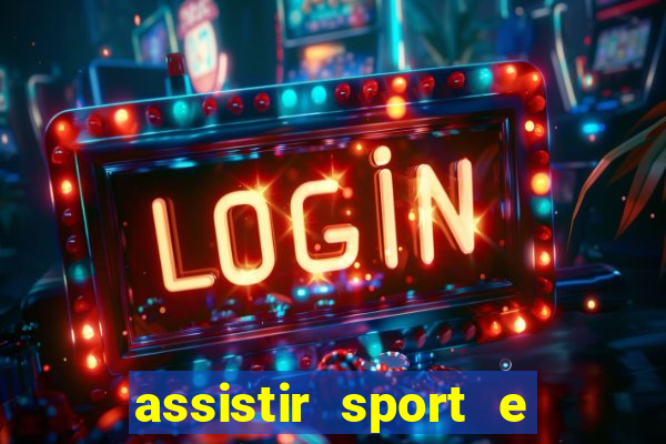 assistir sport e ponte preta