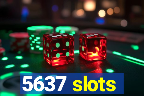 5637 slots