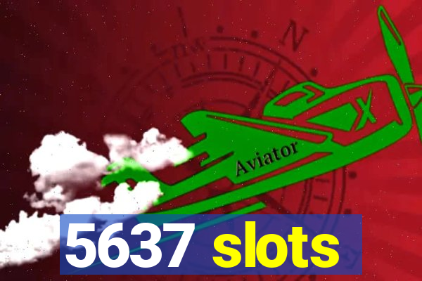 5637 slots