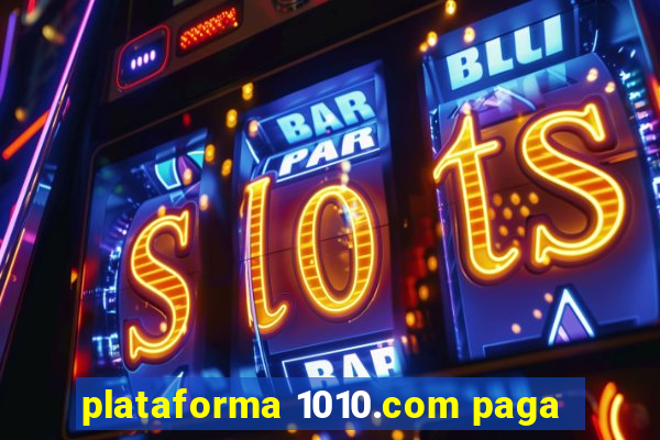 plataforma 1010.com paga