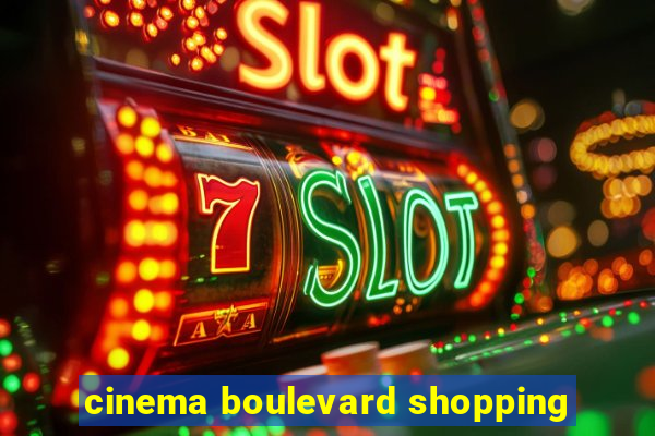 cinema boulevard shopping