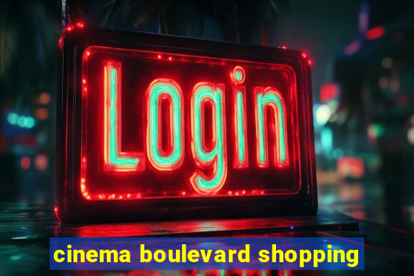 cinema boulevard shopping