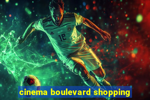 cinema boulevard shopping