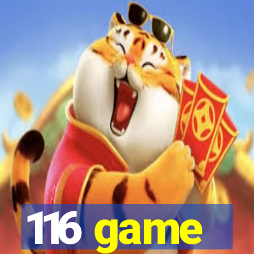 116 game