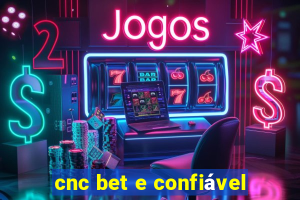 cnc bet e confiável