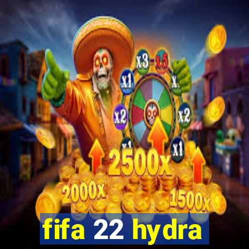 fifa 22 hydra